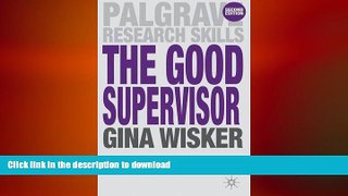 READ BOOK  The Good Supervisor: Supervising Postgraduate and Undergraduate Research for Doctoral