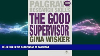 READ BOOK  The Good Supervisor: Supervising Postgraduate and Undergraduate Research for Doctoral