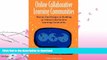 EBOOK ONLINE  Online Collaborative Learning Communities: Twenty-One Designs to Building an Online