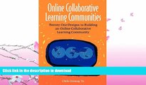 EBOOK ONLINE  Online Collaborative Learning Communities: Twenty-One Designs to Building an Online