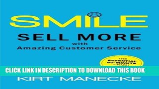 [PDF] Smile: Sell More with Amazing Customer Service. The Essential 60-Minute Crash Course Popular