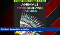 EBOOK ONLINE Adult Coloring Book: Animals. Stress Relieving Patterns (Coloring Books for Adults)