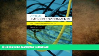 READ BOOK  Virtual Learning Environments: Using, Choosing and Developing your VLE FULL ONLINE