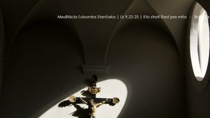 Kto stratí život pre mňa Lk 9,22-25