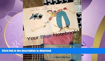 READ BOOK  Your Blue Notebook!: journal, notebook, diary, planner (Your Notebook!) (Volume 2)