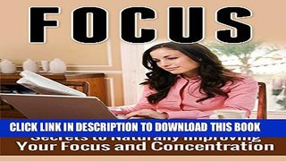 [PDF] Focus: Secrets to Naturally Improving Your Focus and Concentration, How to Focus and