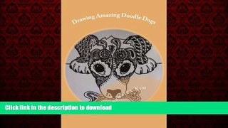 READ THE NEW BOOK Drawing Amazing Doodle Dogs: Learning to Draw ZenDoodle Dogs FAST and EASY! READ