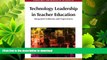 FAVORITE BOOK  Technology Leadership in Teacher Education: Integrated Solutions and Experiences