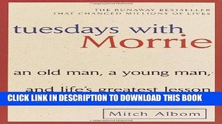 [PDF] Tuesdays with Morrie: An Old Man, a Young Man, and Life s Greatest Lesson Popular Colection