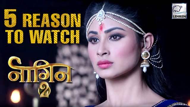 5 Reasons To Watch Naagin 2 | Mouni Roy | Adaa Khan