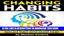 [PDF] Changing Habits: How to Get Rid of Bad Habits and Replace Them With Good Ones Full Colection