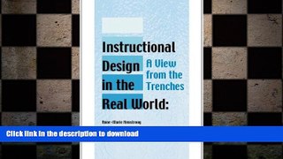 READ BOOK  Instructional Design in the Real World: A View from the Trenches (Advanced Topics in