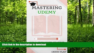 FAVORITE BOOK  Mastering Udemy: How I Published my First Online Course - Express Walkthrough  GET