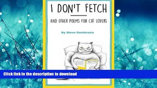 EBOOK ONLINE I Don t Fetch: And Other Poems for Cat Lovers READ PDF BOOKS ONLINE