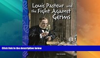 Big Deals  Louis Pasteur and the Fight Against Germs: Life Science (Science Readers)  Best Seller