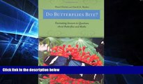 Must Have PDF  Do Butterflies Bite?: Fascinating Answers to Questions about Butterflies and Moths