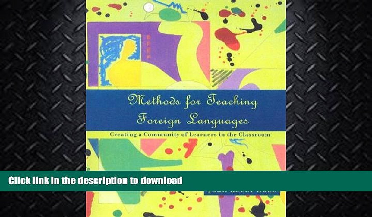 READ BOOK  Methods for Teaching Foreign Languages: Creating a Community of Learners in the