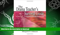 FAVORITE BOOK  The Drama Teacher s Survival Guide: A Complete Handbook for Play Direction FULL