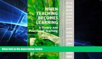 Big Deals  When Teaching Becomes Learning: A Theory and Practice of Teaching (Cassell Education)