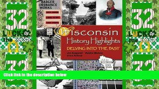 Big Deals  Wisconsin History Highlights: Delving into the Past  Free Full Read Best Seller