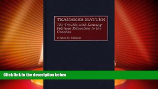 Big Deals  Teachers Matter: The Trouble with Leaving Political Education to the Coaches  Free Full