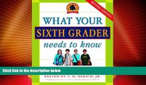 Big Deals  What Your Sixth Grader Needs to Know: Fundamentals of a Good Sixth-Grade Education,