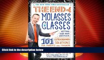Big Deals  The End of Molasses Classes: Getting Our Kids Unstuck--101 Extraordinary Solutions for