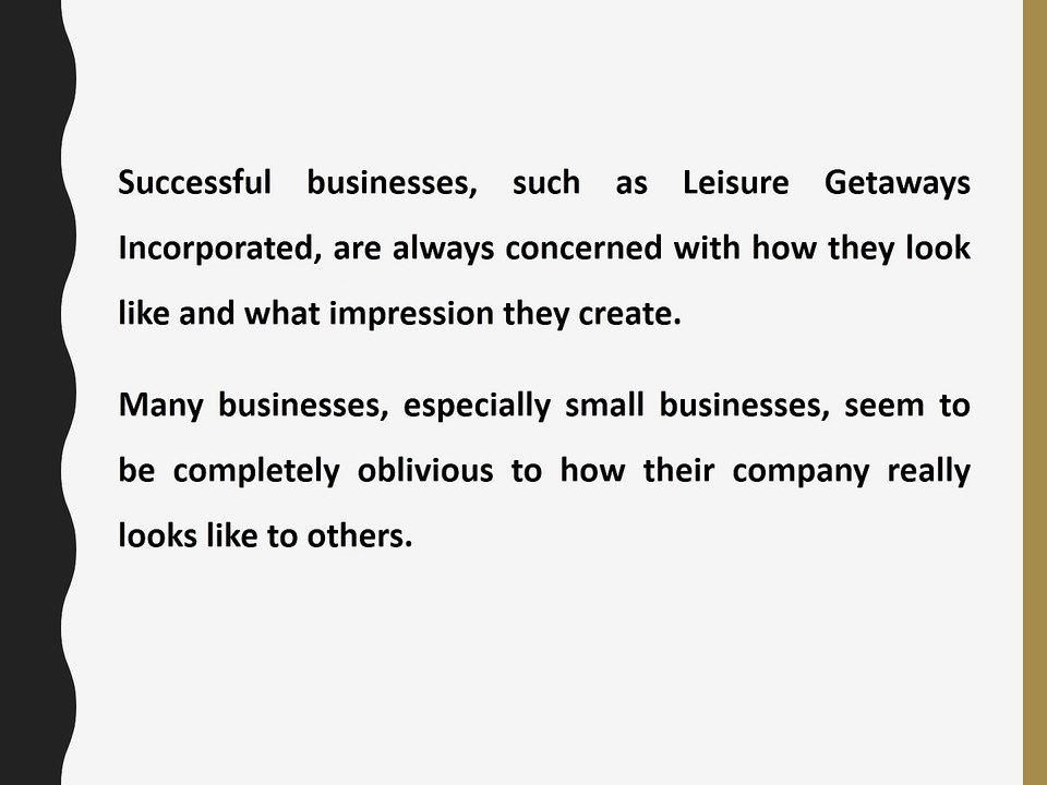 Leisure Getaways Incorporated - How Does Your Company Look To Your Customers