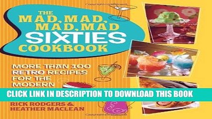 [PDF] The Mad, Mad, Mad, Mad Sixties Cookbook: More than 100 Retro Recipes for the Modern Cook