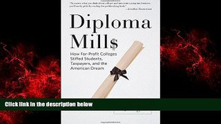 READ book  Diploma Mills: How For-Profit Colleges Stiffed Students, Taxpayers, and the American