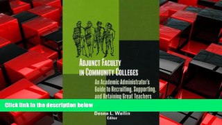 READ book  Adjunct Faculty in Community Colleges: An Academic Administrator s Guide to