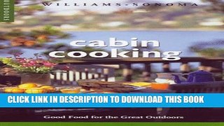 [PDF] Cabin Cooking: Good Food for the Great Outdoors (Williams-Sonoma Outdoors) Full Online