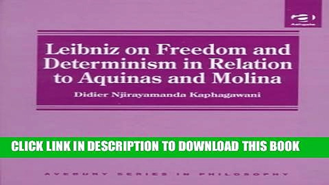 [Read PDF] Leibniz on Freedom and Determinism in Relation to Aquinas and Molina (Avebury Series in