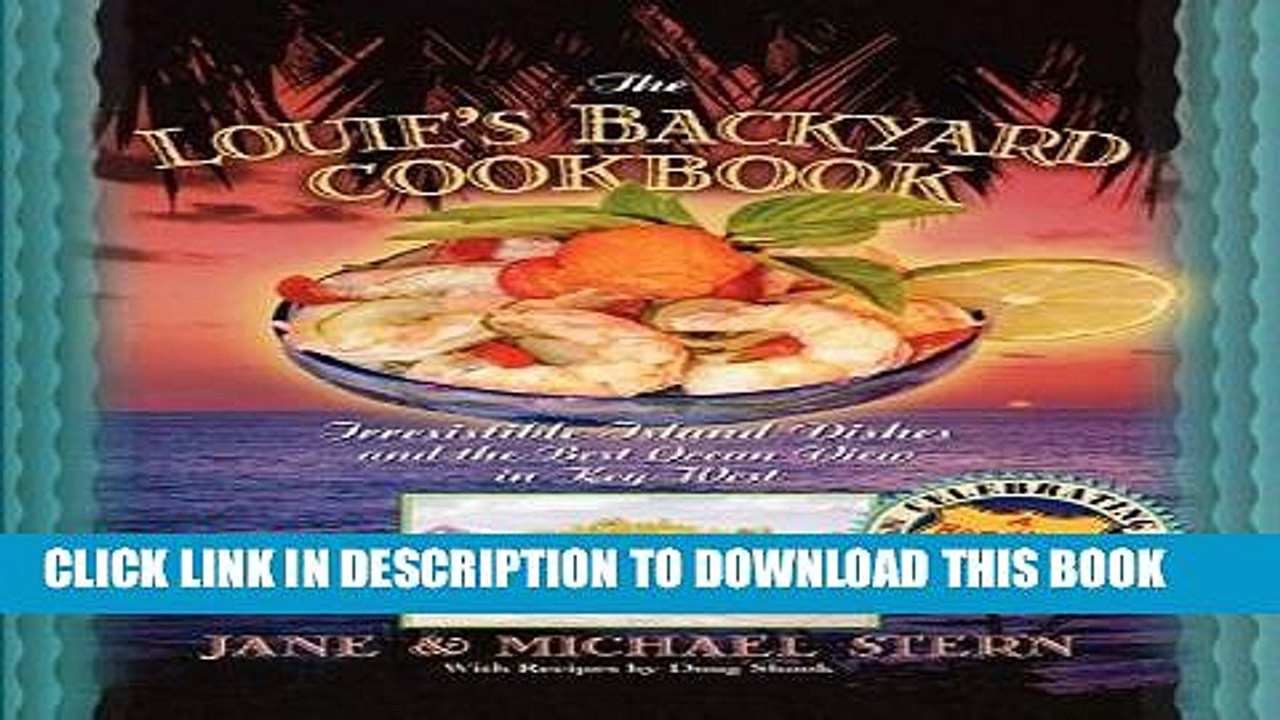 [PDF] Louie s Backyard Cookbook: Irrisistible Island Dishes and the Best Ocean View in Key West