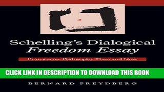[Read PDF] Schelling s Dialogical Freedom Essay: Provocative Philosophy Then and Now (SUNY series