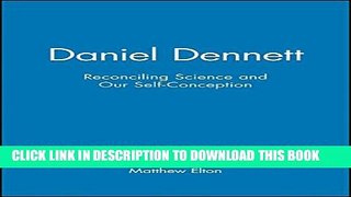 [Read PDF] Daniel Dennett: Reconciling Science and Our Self-Conception Ebook Online