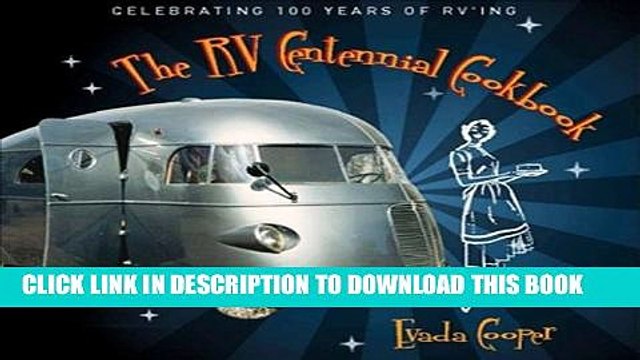 [PDF] The RV Centennial Cookbook: Celebrating 100 Years of RVing Full Online