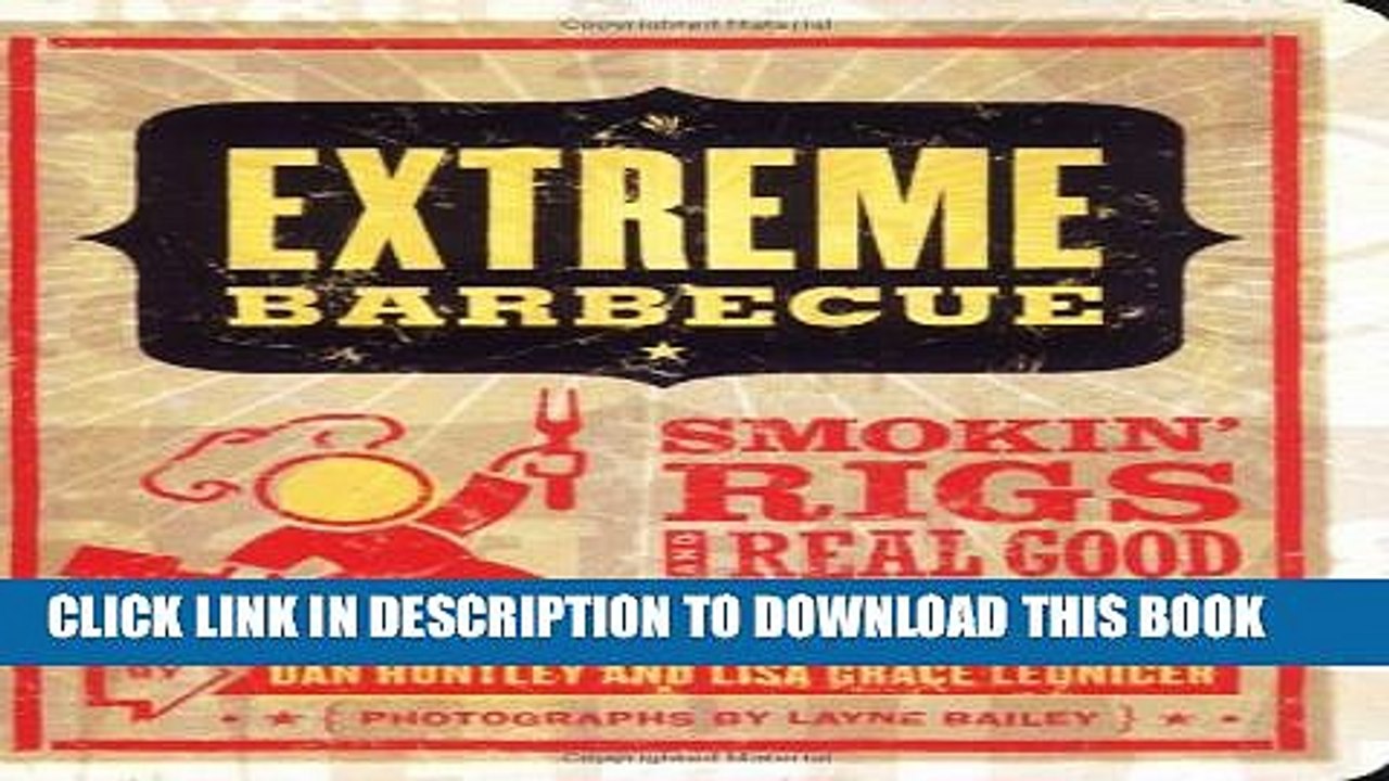 [PDF] Extreme Barbecue: Smokin  Rigs and 100 Real-Good Recipes Full Online