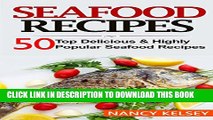 [PDF] Seafood Recipes: Top 50 Most Delicious   Highly Popular Seafood Recipes Popular Online