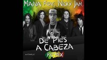 Mana & Nicky Jam - De Pies A Cabeza (Audio)