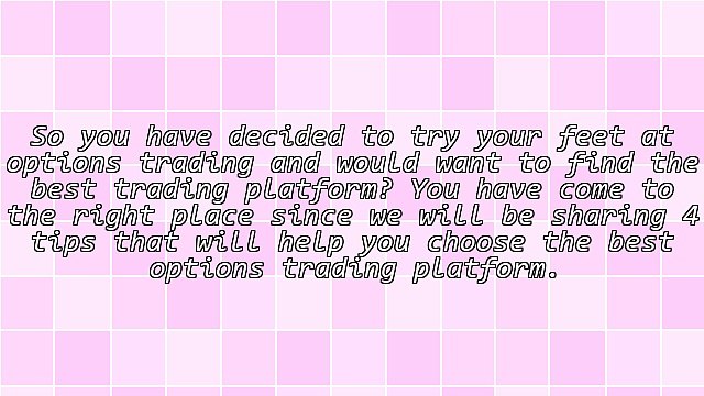 4 Tips to Choose the Best Options Trading Platform