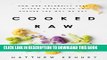 [PDF] Cooked Raw: How One Celebrity Chef Risked Everything to Change the Way We Eat Full Colection