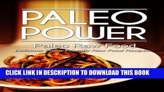 [PDF] Paleo Power - Paleo Raw Food - Delicious Paleo-Friendly Raw Food Recipes (Caveman CookBook