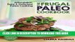 [PDF] The Frugal Paleo Cookbook: Affordable, Easy   Delicious Paleo Cooking Popular Colection