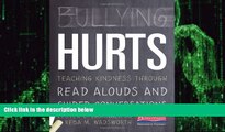 Big Deals  Bullying Hurts: Teaching Kindness Through Read Alouds and Guided Conversations  Free