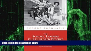 Must Have PDF  The School Leaders Our Children Deserve: Seven Keys to Equity, Social Justice, and