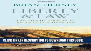 [PDF] Liberty and Law: The Idea of Permissive Natural Law, 1100-1800 (Studies in Medieval and