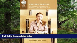 READ book  College Choices: The Economics of Where to Go, When to Go, and How to Pay for It
