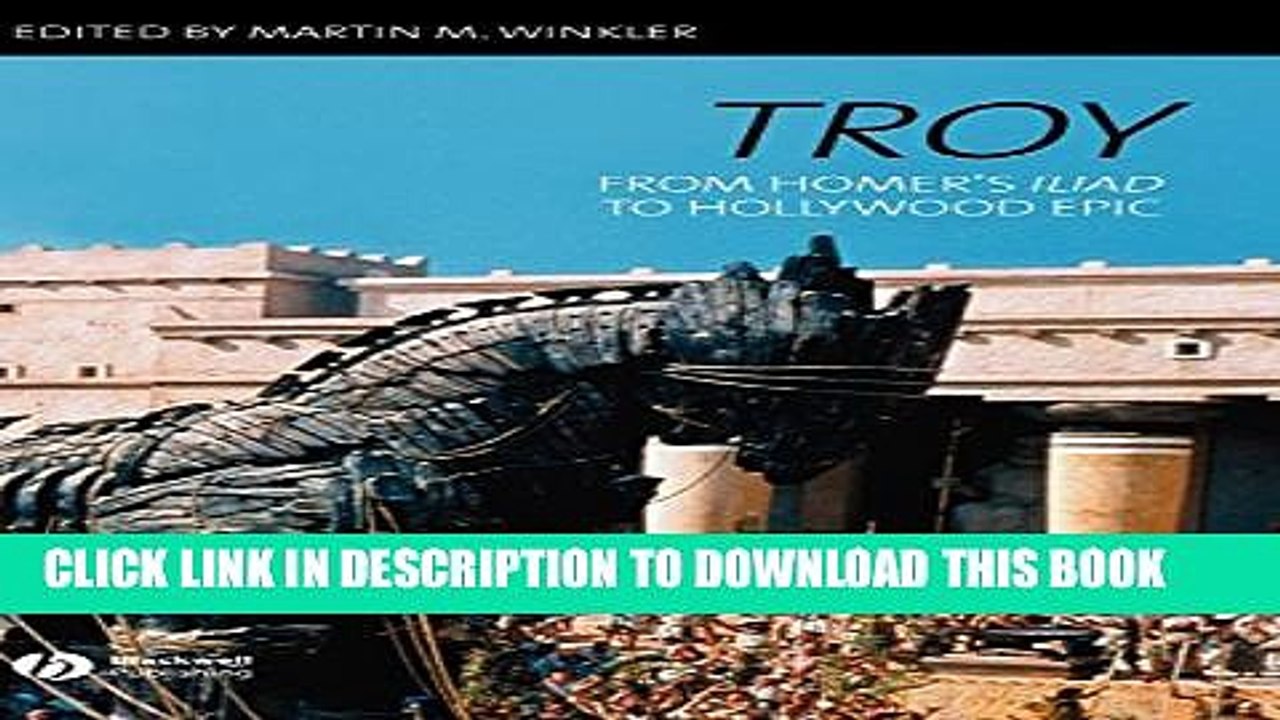 [PDF] Troy: From Homer s Iliad to Hollywood Epic Popular Online
