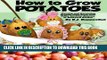 [PDF] How to Grow Potatoes: Planting and Harvesting Organic Food From Your Patio, Rooftop,